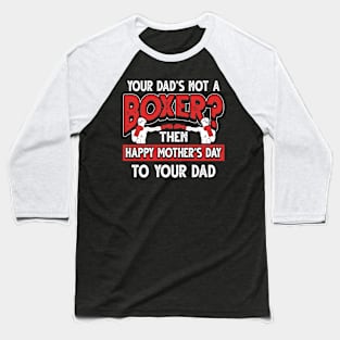 Funny Saying Boxer Dad Father's Day Gift Baseball T-Shirt